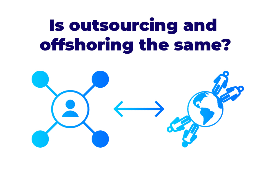 Is outsourcing and offshoring the same