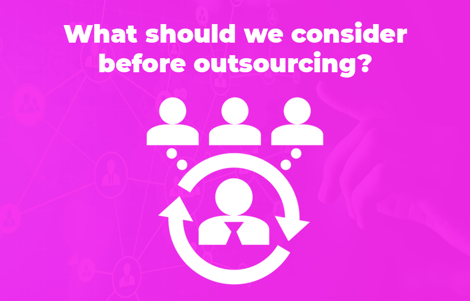 What should we consider before outsourcing