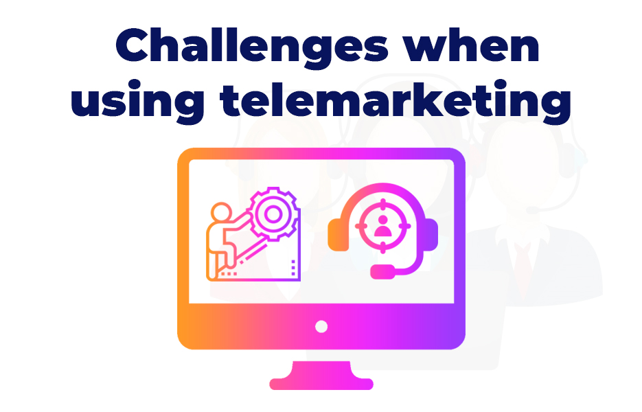 Challenges when using telemarketing