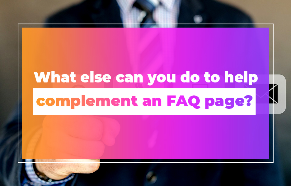 What else can you do to help complement an FAQ page