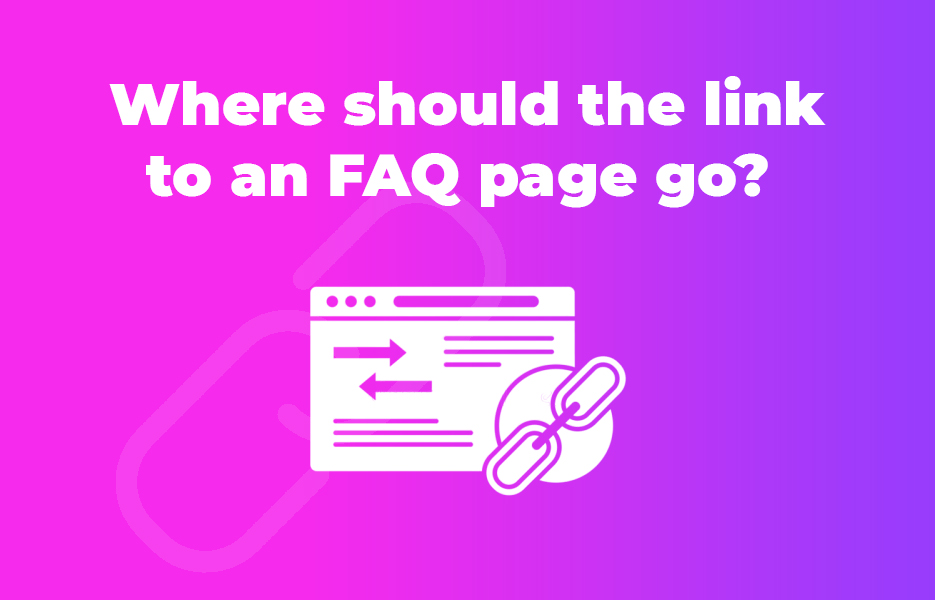 Where should the link to an FAQ page go