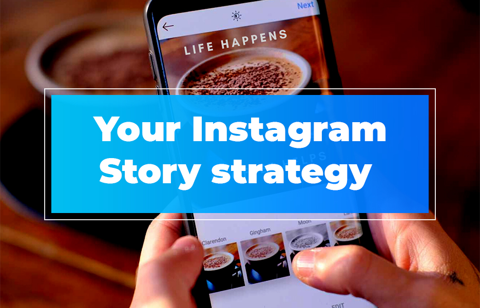 Your Instagram Story strategy