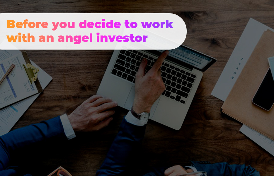 Before you decide to work with an angel investor