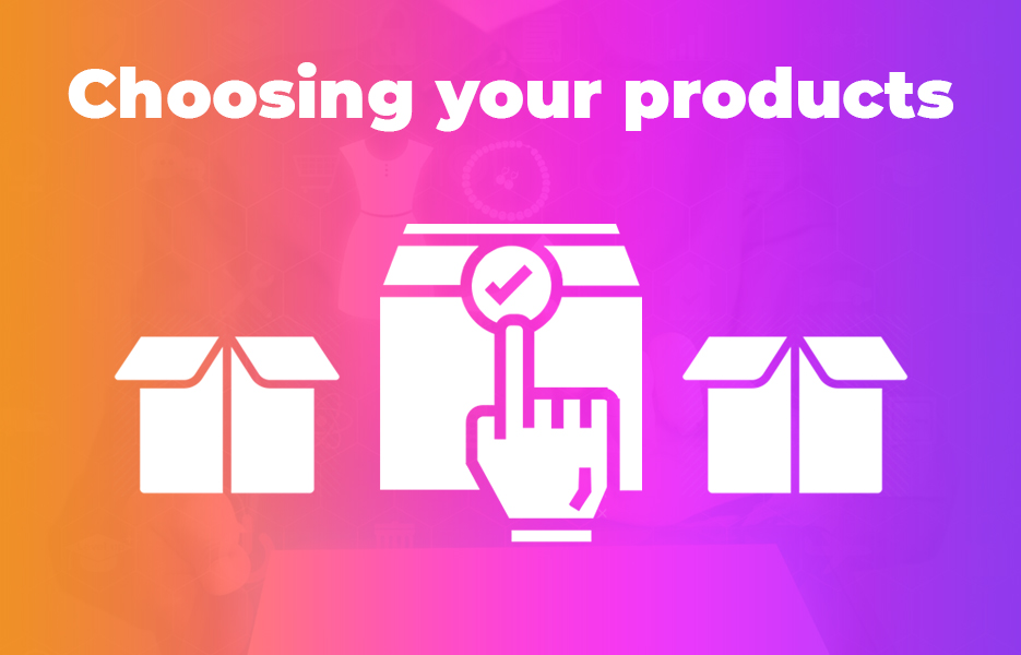 Choosing your products