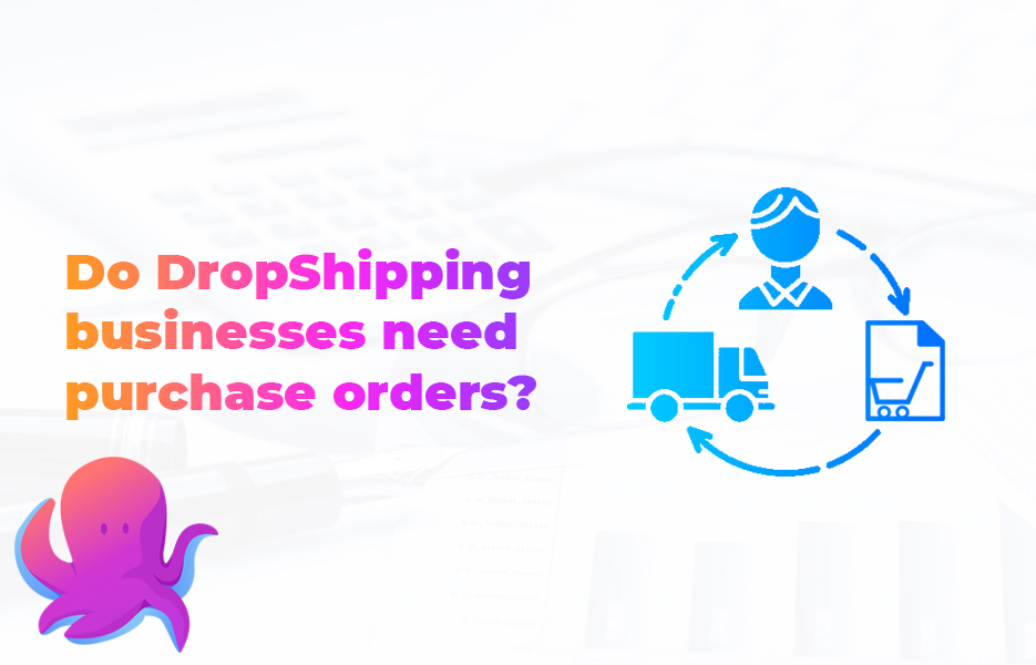 Do DropShipping businesses need purchase orders