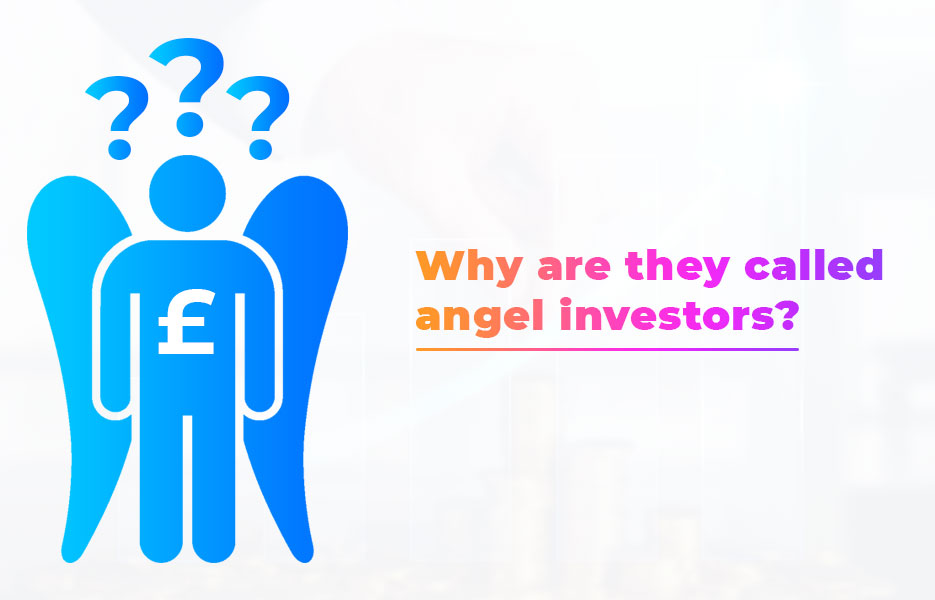 Why are they called angel investors