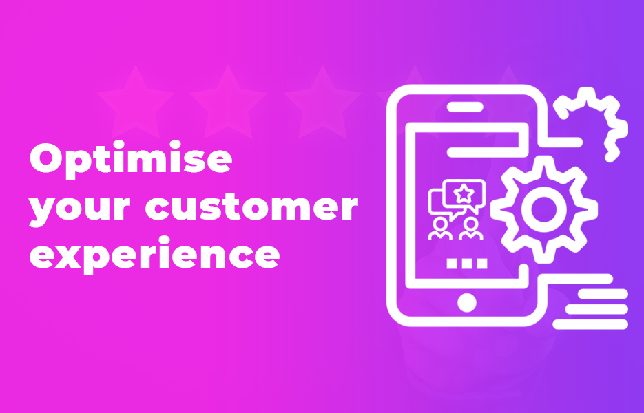 Optimise your customer experience