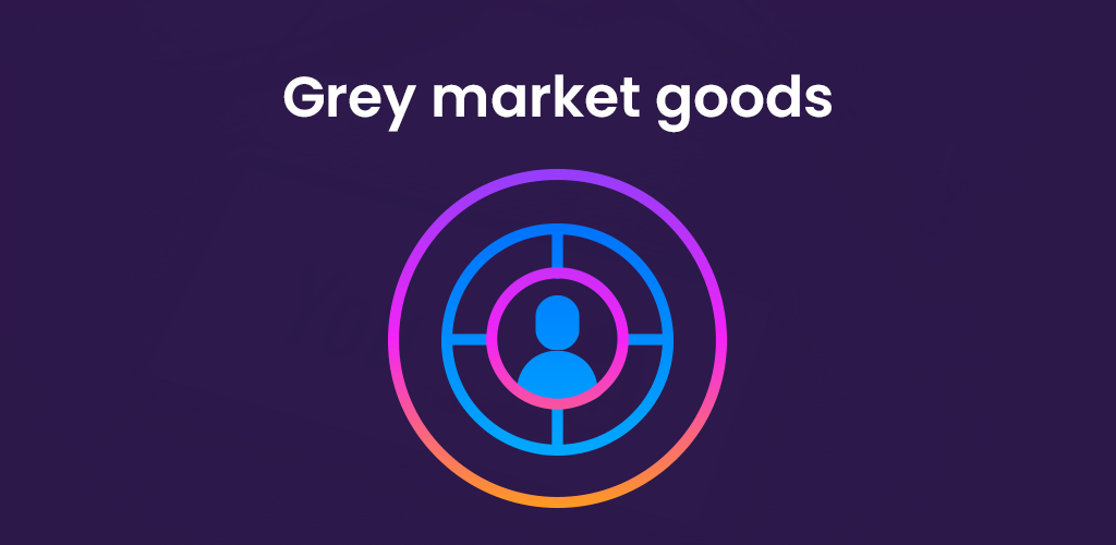 , What are grey market goods?