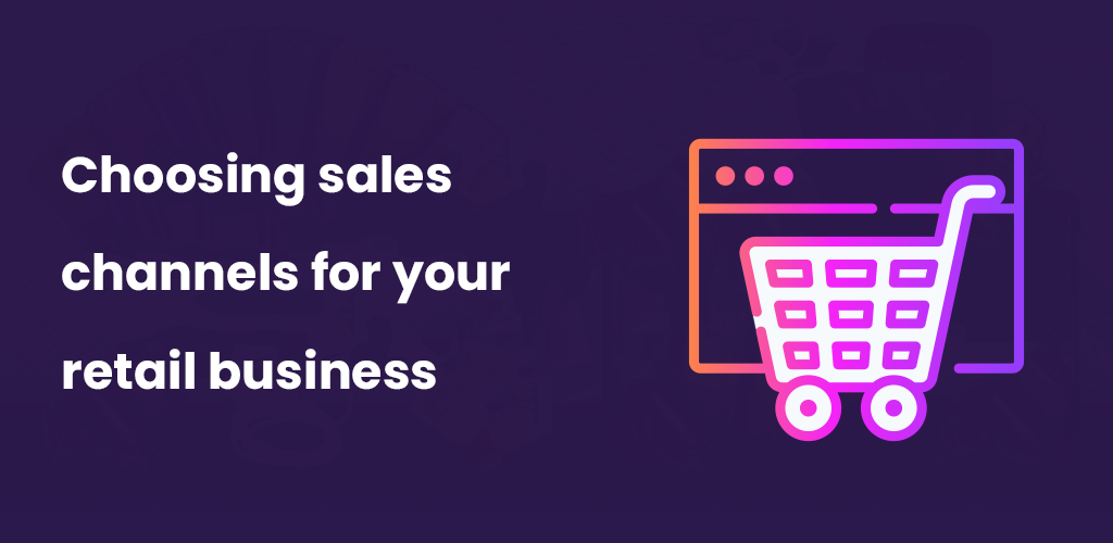 , Choosing sales channels for your business