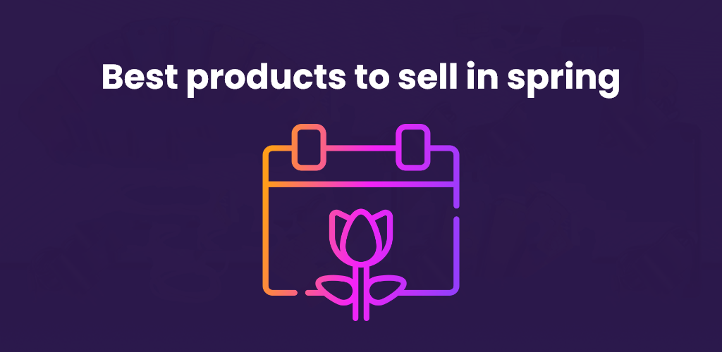 , Best products to sell in spring