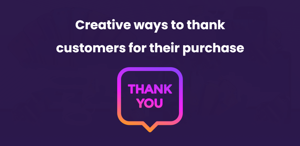 Creative-Ways-To-Thank-Customers-For-Their-Purchase-Avasam