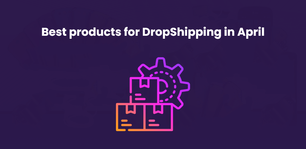 Best-Products-For-Dropshipping-In-April-Avasam