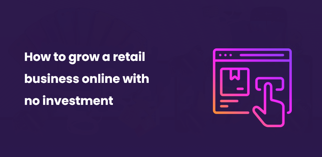 How-To-Grow-A-Retail-Business-Online-With-No-Investment-Avasam