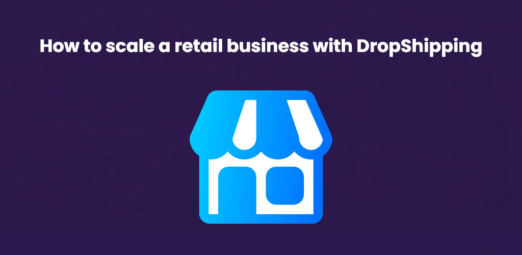 How-To-Scale-A-Retail-Business-With-Dropshipping-Avasam
