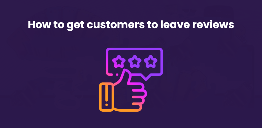 how-to-get-customers-to-leave-reviews-avasam