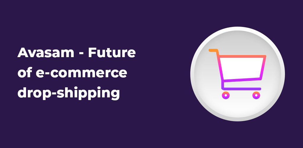 Avasam-Future-Of-E-Commerce-Drop-Shipping-Avasam