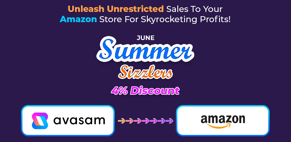 , Seize Avasam’s June Sizzler Offer: Unleash Unrestricted Sales To Your Amazon Store For Skyrocketing Profits!