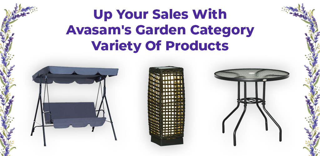 , Up Your Sales With Avasam’s Garden Category: Variety Of Products