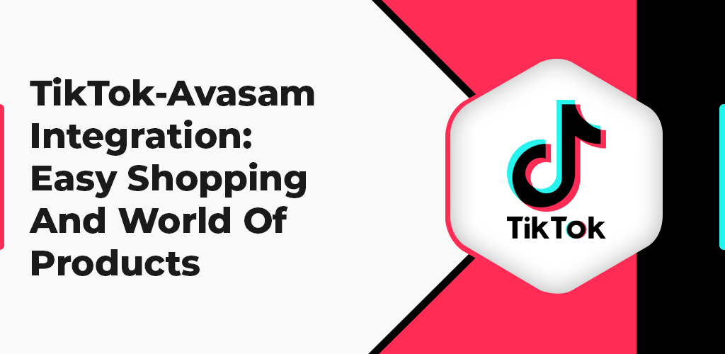 Tiktok-Avasam-Integration-Easy-Shopping-And-World-Of-Products-Avasam