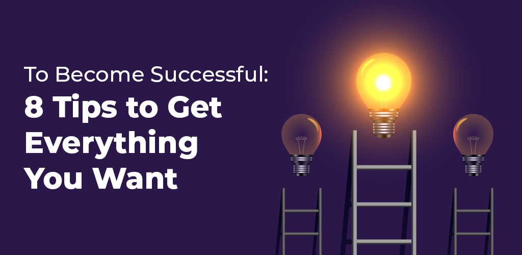To-Become-Successful-8-Tips-To-Get-Everything-You-Want-Avasam