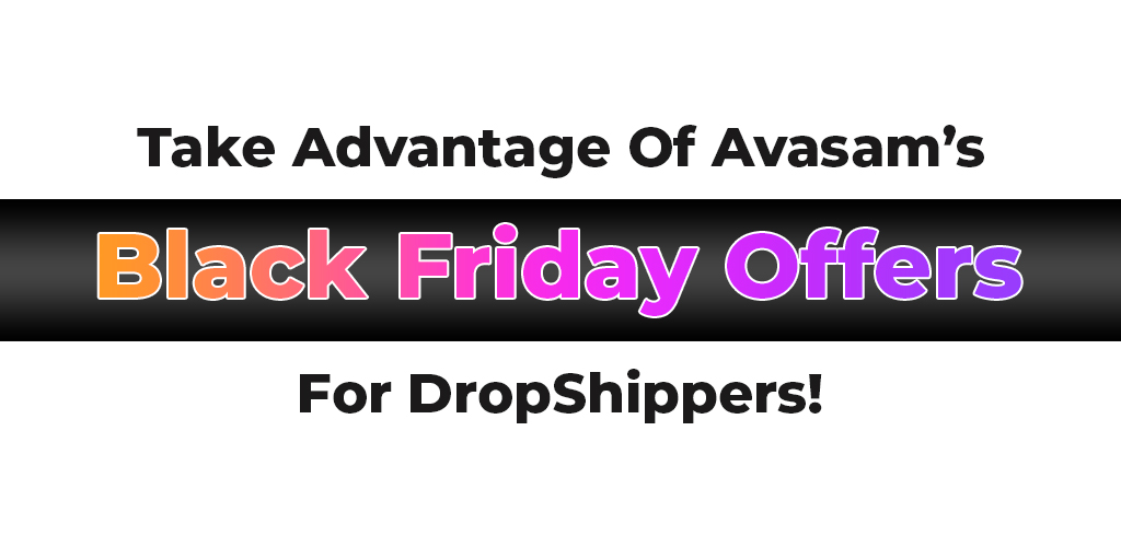 Take-Advantage-Of-Avasams-Black-Friday-Offers-For-Dropshippers-Avasam