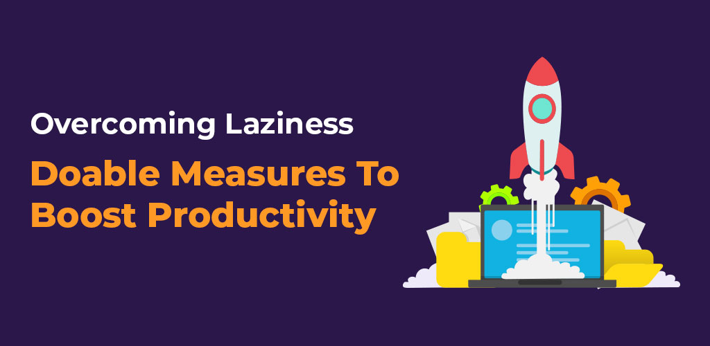 Overcoming-Laziness-Doable-Measures-To-Boost-Productivity-Avasam