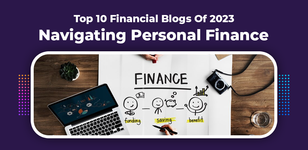 , Top 10 Financial Blogs Of 2023: Navigating Personal Finance