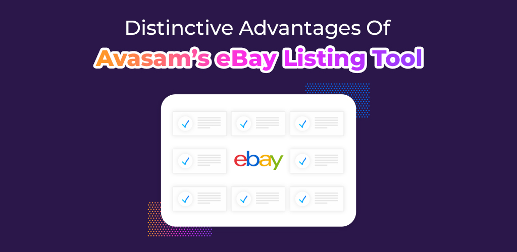 , Distinctive Advantages Of Avasam’s eBay Listing Tool