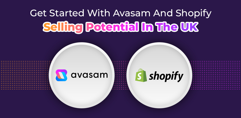 Get-Started-With-Avasam-And-Shopify-Selling-Potential-In-The-Uk-Avasam