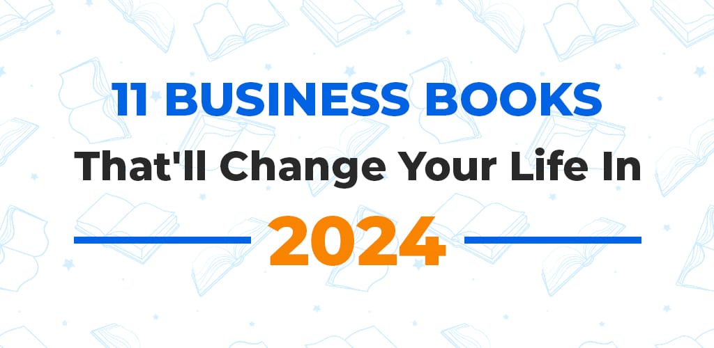 , 11 Business Books That’ll Change Your Life In 2024