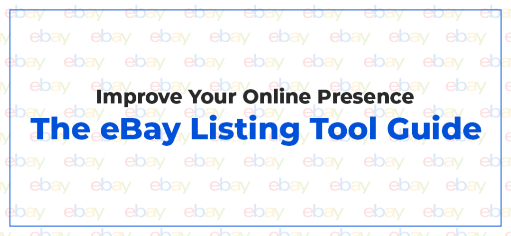 , Improve Your Online Presence: The eBay Listing Tool Guide