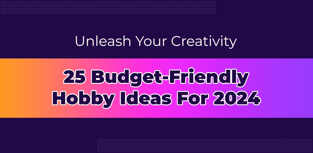 Unleash-Your-Creativity-25-Budget-Friendly-Hobby-Ideas-For-2024-Avasam
