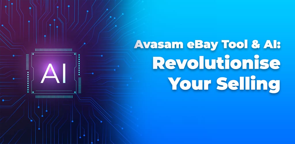 , Avasam eBay Tool & AI: Revolutionise Your Selling