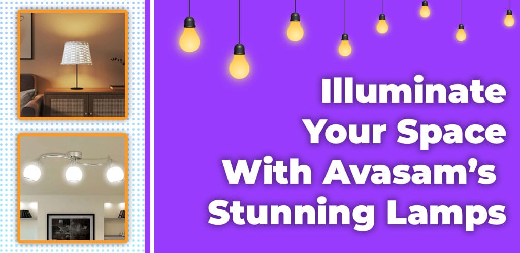 , Illuminate Your Space With Avasam’s Stunning Lamps