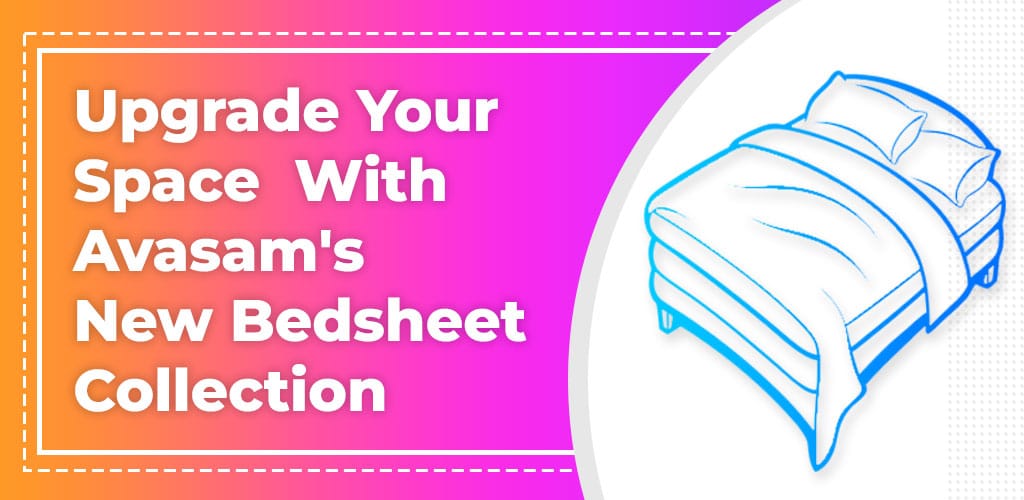 , Upgrade Your Space With Avasam&#8217;s New Bedsheet Collection