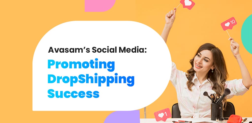 Avasams-Social-Media-Promoting-Dropshipping-Success-Avasam