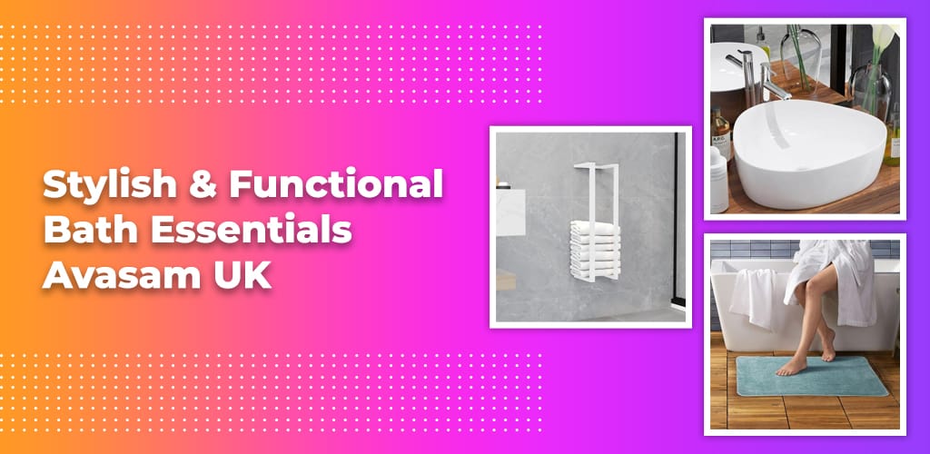 Stylish-Functional-Bath-Essentials-Avasam-Uk-Avasam
