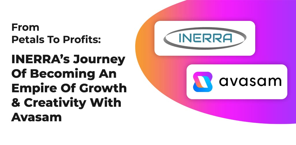 From-Petals-To-Profits-Inerra-Journey-Of-Becoming-An-Empire-Of-Growth-Creativity-With-Avasam-Avasam