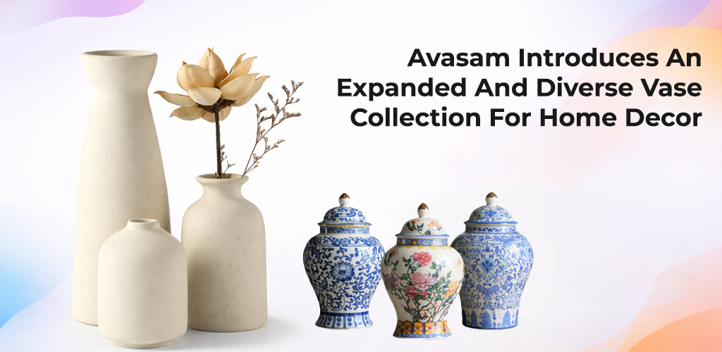 Avasam-Introduces-An-Expanded-And-Diverse-Vase-Collection-For-Home-Decor-Avasam